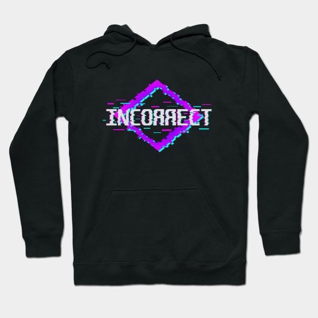 Incorrect Hoodie by Incorrect